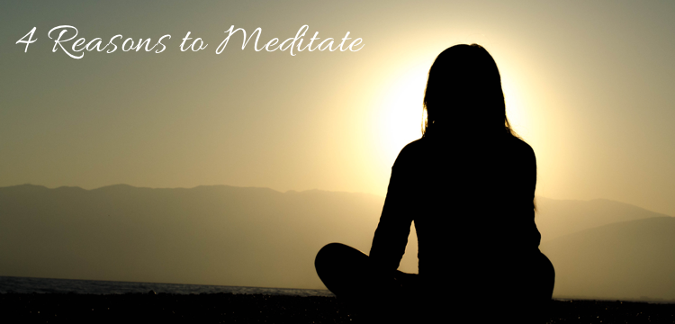 4 Reasons to Meditate